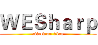 ＷＥＳｈａｒｐ (attack on titan)