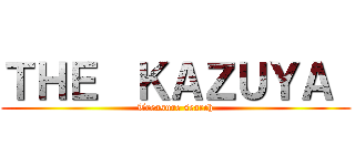 ＴＨＥ  ＫＡＺＵＹＡ  (Treasure search)