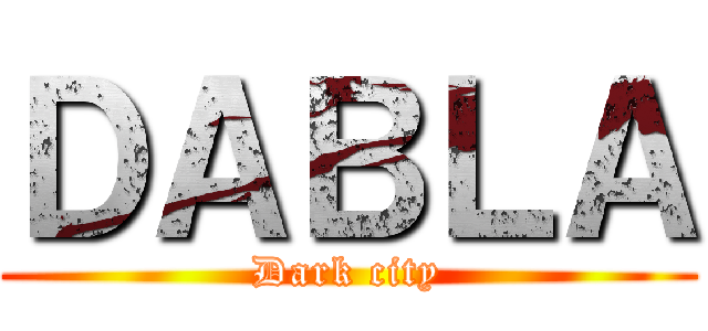 ＤＡＢＬＡ (Dark city)