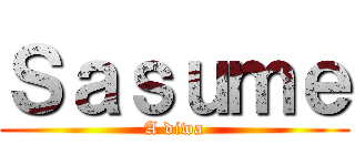Ｓａｓｕｍｅ (A diwa)
