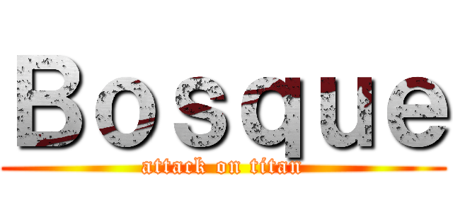 Ｂｏｓｑｕｅ (attack on titan)