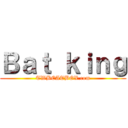 Ｂａｔ ｋｉｎｇ (TWBEATBOX.com)