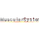 ＭｕｓｃｕｌａｒＳｙｓｔｅｍ ()