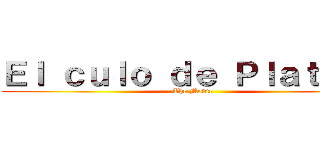 Ｅｌ ｃｕｌｏ ｄｅ Ｐｌａｔｉｎａ (The Movie)
