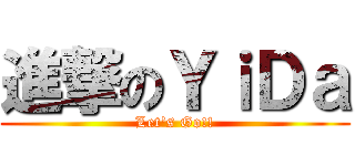 進撃のＹｉＤａ (Let\'s Go!!)
