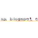 ｓｐ．ｂｌｏｇｓｐｏｔ．ｃｏｍ／ ()