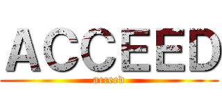 ＡＣＣＥＥＤ (acceed)