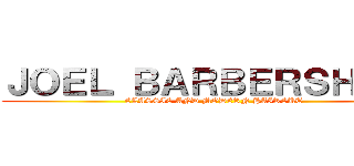 ＪＯＥＬ ＢＡＲＢＥＲＳＨＯＰ  (CLASSIC AND MODERN HAIRCUT )