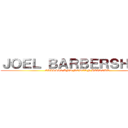 ＪＯＥＬ ＢＡＲＢＥＲＳＨＯＰ  (CLASSIC AND MODERN HAIRCUT )