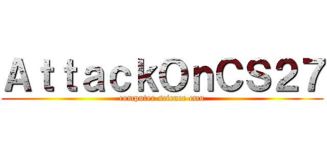 ＡｔｔａｃｋＯｎＣＳ２７ (computer science cmu)