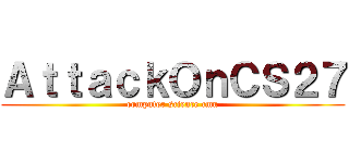 ＡｔｔａｃｋＯｎＣＳ２７ (computer science cmu)