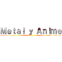 Ｍｅｔａｌ ｙ Ａｎｉｍｅ (lml)