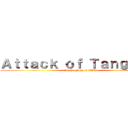 Ａｔｔａｃｋ ｏｆ Ｔａｎｇｕｉｌｅ (for the glory of BSU)