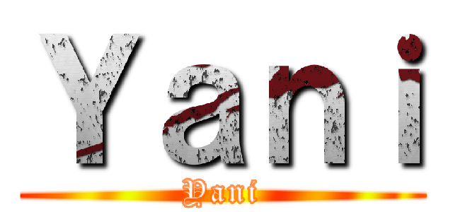 Ｙａｎｉ (Yani)