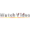 Ｗａｔｃｈ Ｖｉｄｅｏ ()
