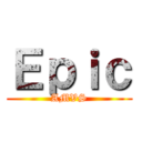 Ｅｐｉｃ (AMVS)