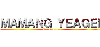 ＭＡＭＡＮＧ ＹＥＡＧＥＲ (Youtube official)