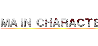 ＭＡＩＮ ＣＨＡＲＡＣＴＥＲＳ ()