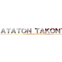 ＡＴＡＴＯＮ ＴＡＫＯＮＴＡＫ (OLA MA3RT SMITO)