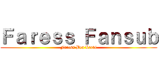 Ｆａｒｅｓｓ Ｆａｎｓｕｂ (Faress Ben Larbi)