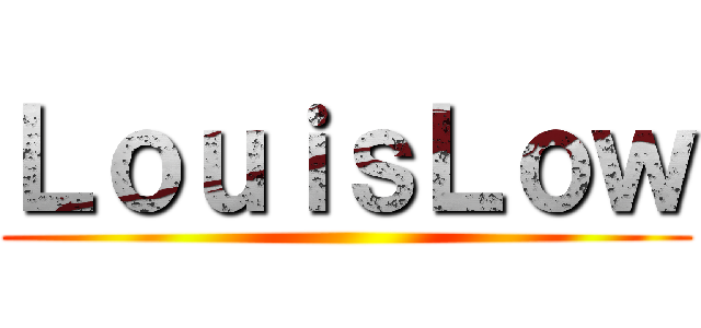 ＬｏｕｉｓＬｏｗ ()
