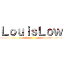 ＬｏｕｉｓＬｏｗ ()