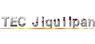 ＴＥＣ Ｊｉｑｕｉｌｐａｎ (Marquez)