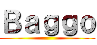 Ｂａｇｇｏ ()