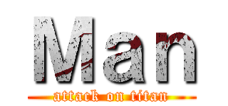 Ｍａｎ (attack on titan)