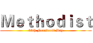 Ｍｅｔｈｏｄｉｓｔ (55th Founders' Day)
