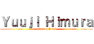 Ｙｕｕｊｉ Ｈｉｍｕｒａ (attack on Yuuji)