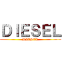 ＤＩＥＳＥＬ (DIESEL)