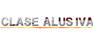 ＣＬＡＳＥ ＡＬＵＳＩＶＡ  (Joaquin Herrera)