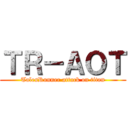 ＴＲ－ＡＯＴ (TalesRunner attack on titan)