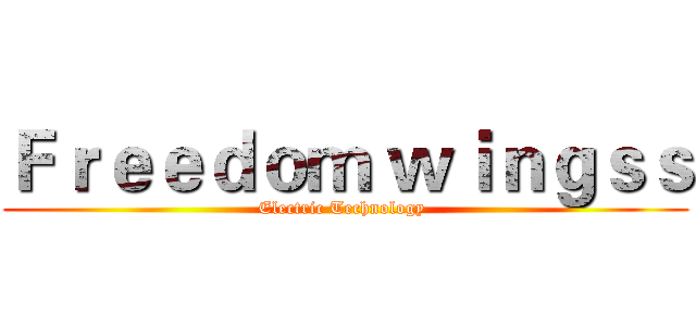Ｆｒｅｅｄｏｍ ｗｉｎｇｓｓ (Electric Technology )