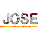 ＪＯＳＥ (escoge aca)