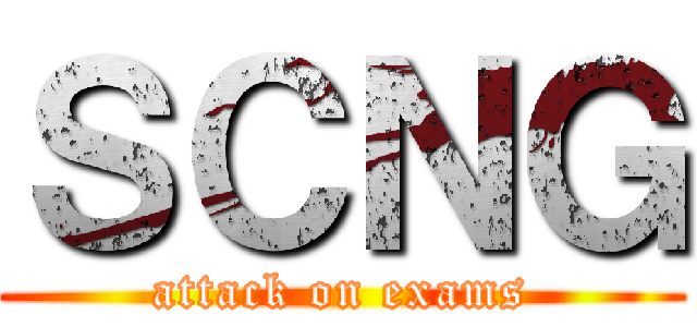 ＳＣＮＧ (attack on exams)