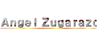 Ａｎｇｅｌ Ｚｕｇａｒａｚｏ  ()