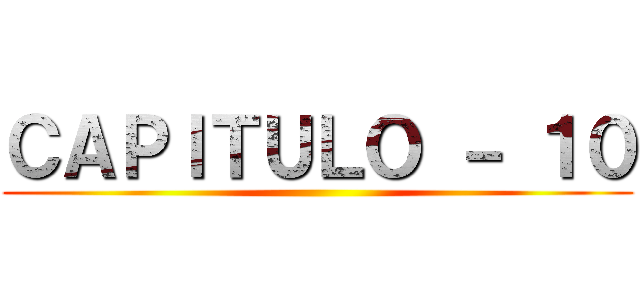 ＣＡＰＩＴＵＬＯ － １０ ()