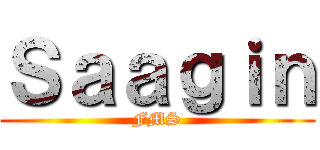 Ｓａａｇｉｎ (FMS)