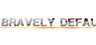 ＢＲＡＶＥＬＹ ＤＥＦＡＵＬＴ (FLAYNG FEALY)