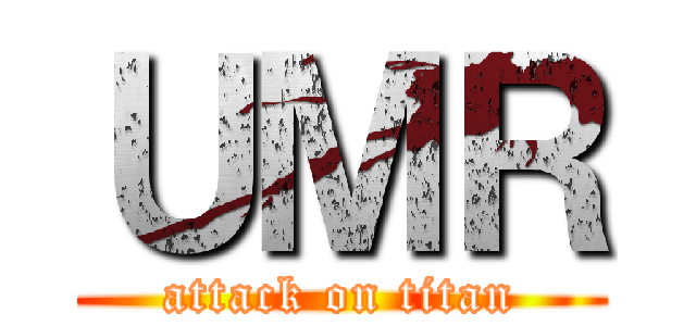 ＵＭＲ (attack on titan)