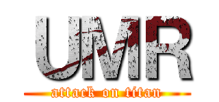 ＵＭＲ (attack on titan)