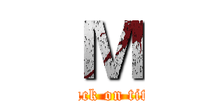 Ｍ (attack on titan)