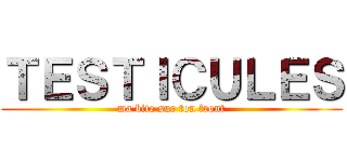ＴＥＳＴＩＣＵＬＥＳ (ma bite sur ton front)