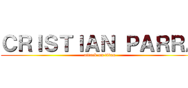 ＣＲＩＳＴＩＡＮ ＰＡＲＲＡ (attack on titan)