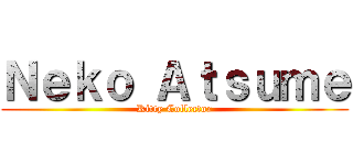 Ｎｅｋｏ Ａｔｓｕｍｅ (Kitty Collector)