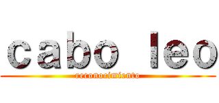 ｃａｂｏ ｌｅｏ (reconocimiento)