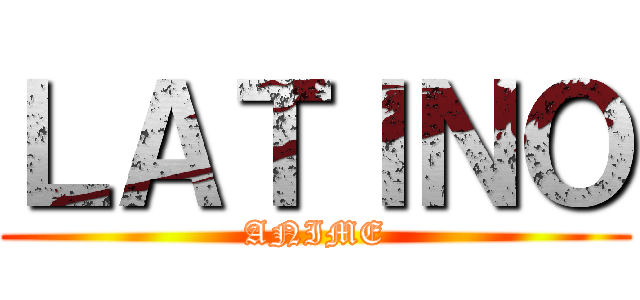 ＬＡＴＩＮＯ (ANIME)