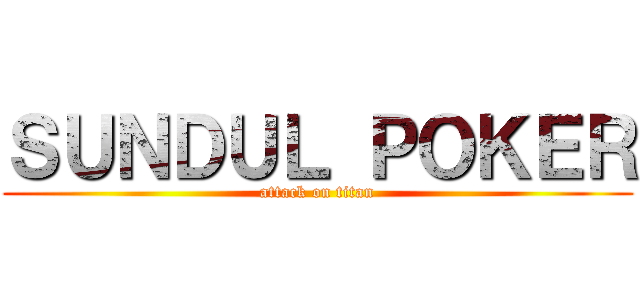 ＳＵＮＤＵＬ ＰＯＫＥＲ (attack on titan)
